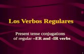 1 Present tense conjugations of regular –ER and -IR verbs Los Verbos Regulares.
