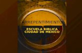 ARREPENTIMIENTO ESCUELA BIBLICA CIUDAD DE MEXICO.