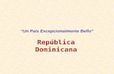 Un País Excepcionalmente Bello República Dominicana.