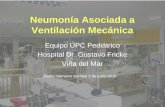 Neumonía Asociada a Ventilación Mecánica Equipo UPC Pediátrico Hospital Dr. Gustavo Fricke Viña del Mar Rama intensivo sochipe 3 de junio 2010.