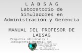 L A B S A G Laboratorio de Simuladores en Administración y Gerencia L A B S A G Laboratorio de Simuladores en Administración y Gerencia MANUAL DEL PROFESOR.