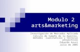 Modulo 2 arts&marketing Investigación de Mercados Aplicada Cálculo de tamaño de la muestra, métodos cualitativos y técnicas proyectivas Eduardo Azuri.