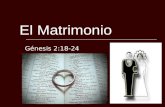 El Matrimonio Génesis 2:18-24. Introducción El matrimonio no es una institución humana. Dios instituyó el matrimonio. El matrimonio es el pacto más antiguo.