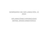 SEMINARIO DE INFLAMACIÓN.-III 2010 INFLAMACIÓNES HIPERAGUDAS SEPSIS. SHOCK ENDOTÓXICO.