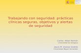 Trabajando con seguridad: prácticas clínicas seguras, objetivos y alertas de seguridad Carlos Aibar Remón Universidad de Zaragoza Jesús M. Aranaz Andrés.
