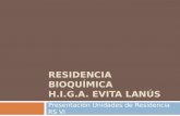 RESIDENCIA BIOQUÍMICA H.I.G.A. EVITA LANÚS Presentación Unidades de Residencia RS VI.