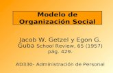 Jacob W. Getzel y Egon G. Guba School Review, 65 (1957) pág. 429. AD330- Administración de Personal Modelo de Organización Social.