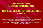 1 TRIBUTA - 2008 ILÍCITOS TRIBUTARIOS Y DEFESA DE LOS INTERESES DEL ESTADO WILLIAM G. MALLQUI QUIJANO ABOGADO-MAGISTER EN CONTABILIDAD MENCIÓN EN TRIBUTACIÓN.
