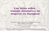 Las leyes sobre trabajo doméstico de mujeres en Paraguay Seminario-Taller Situación del Trabajo Doméstico Remunerado en Paraguay OIT / SINTRADOP / Comisión.
