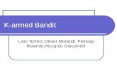 K-armed Bandit Livio Torrero,Olivier Morandi, Pierluigi Rolando,Riccardo Giacomelli.
