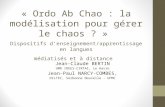 « Ordo Ab Chao : la modélisation pour gérer le chaos ? » Dispositifs denseignement/apprentissage en langues médiatisés et à distance Jean-Claude BERTIN.