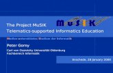 The Project MuSIK Telematics-supported Informatics Education Enschede, 28 January 2000 Peter Gorny Carl von Ossietzky Universität Oldenburg Fachbereich.