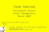 Stem Seminar Discrepant Events Peter Shaughnessy March 2007 petersh@k12s.phast.umass.edu E-mail contact (if you have a question please ask it) Note: click.