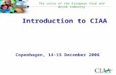 The voice of the European food and drink industry Introduction to CIAA Copenhagen, 14-15 December 2006.