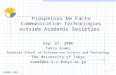 APNOMS 2006 1 Prosperous De Facto Communication Technologies outside Academic Societies Sep. 27, 2006 Tohru Asami Graduate School of Information Science.