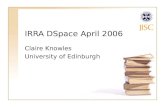 IRRA DSpace April 2006 Claire Knowles University of Edinburgh.