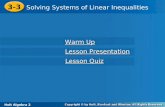 Holt Algebra 2 3-3 Solving Systems of Linear Inequalities 3-3 Solving Systems of Linear Inequalities Holt Algebra 2 Warm Up Warm Up Lesson Presentation.