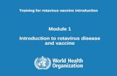 Training for rotavirus vaccine introduction Module 1 Introduction to rotavirus disease and vaccine.