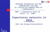 RIUNIONE ESPLORATIVA PER UNA CANDIDATURA ITALIANA ALLINIZIATIVA EUROPEA ERN-CIP CYBERSECURITY ENEA – Lungotevere Thaon di Revel, 76 – ROMA Esperienza maturata.