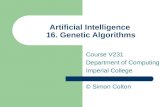 Artificial Intelligence 16. Genetic Algorithms Course V231 Department of Computing Imperial College © Simon Colton.
