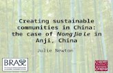 Creating sustainable communities in China: the case of Nong Jia Le in Anji, China Julie Newton.