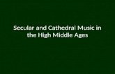 Secular and Cathedral Music in the High Middle Ages.