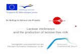 Lactose intolerance and the production of lactose-free milk Ein Beitrag im Rahmen des Projekts Durchgeführt und präsentiert von den Chemisch-Technischen.