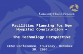 Facilities Planning for New Hospital Construction – The Technology Perspective CESO Conference, Thursday, October 30, 2003.
