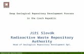 Radioactive Waste Repository Authority 1 Deep Geological Repository Development Process in the Czech Republic Jiří Slovák Radioactive Waste Repository.