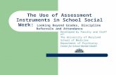 The Use of Assessment Instruments in School Social Work: Looking Beyond Grades, Discipline Referrals and Attendance Developed by Faculty and Staff of: