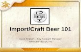 Import/Craft Beer 101 Dave Anglum – Key Account Manager Anheuser-Busch, Inc.