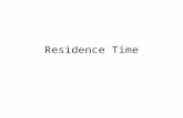 Residence Time. Mean Water Residence Time (aka: turnover time, age of water leaving a system, exit age, mean transit time, travel time, hydraulic age,