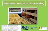 Pastured Meatbird Processing Funding for this presentation was provided by USDA's Outreach and Assistance to Socially Disadvantaged Farmers and Ranchers.