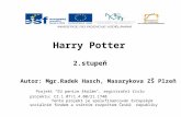 2.stupeň Autor: Mgr.Radek Hasch, Masarykova ZŠ Plzeň Harry Potter Projekt "EU peníze školám", registrační číslo projektu: CZ.1.07/1.4.00/21.1740 Tento.