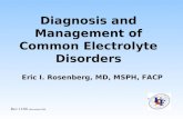Diagnosis and Management of Common Electrolyte Disorders Eric I. Rosenberg, MD, MSPH, FACP Rev 11/06 electrolytes1106.