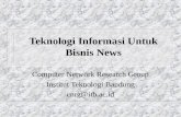 Teknologi Informasi Untuk Bisnis News Computer Network Research Group Institut Teknologi Bandung cnrg@itb.ac.id.