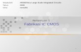 1 Pertemuan 5 Fabrikasi IC CMOS Matakuliah: H0362/Very Large Scale Integrated Circuits Tahun: 2005 Versi: versi/01.