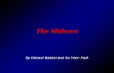 By Géraud Bablon and So Yeon Park The Midwest. Population of the Midwest .
