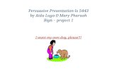 Persuasive Presentation-ls 5443 by Aida Lugo & Mary Pharaoh Big6 – project 1 I want my own dog, please!!!