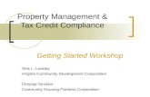 Property Management & Tax Credit Compliance Getting Started Workshop Tera L. Lockley Virginia Community Development Corporation Chrystal Strickler Community.