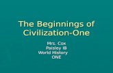 The Beginnings of Civilization-One Mrs. Cox Paisley IB World History ONE.
