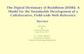 The Digital Dictionary of Buddhism [DDB]: A Model for the Sustainable Development of a Collaborative, Field-wide Web Reference Service DH 2011 @ Stanford.