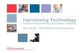 Harnessing Technology Transforming Learning and Children’s Services John Davies – DfES Post 16 e-learning policy.