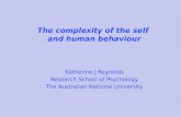 The complexity of the self and human behaviour Katherine J Reynolds Research School of Psychology The Australian National University.