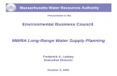 Massachusetts Water Resources Authority Presentation to the Environmental Business Council MWRA Long-Range Water Supply Planning October 3, 2006 Frederick.