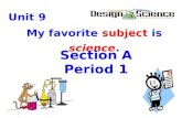 Unit 9 My favorite subject is science. Unit 9 My favorite subject is science. Section A Period 1.