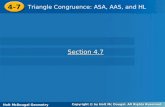 Holt McDougal Geometry 4-6 Triangle Congruence: ASA, AAS, and HL 4-7 Triangle Congruence: ASA, AAS, and HL Holt Geometry Section 4.7 Section 4.7 Holt McDougal.