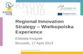 Regional Innovation Strategy – Wielkopolska Experience Elżbieta Książek Brussels, 17 April 2013.