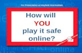 How will play it safe online? YOU For Presentation at Mayfield Intermediate.