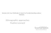 Session 63: Four Methods in Search of Understanding Labour Markets Ethnographic approaches Pauline Leonard.